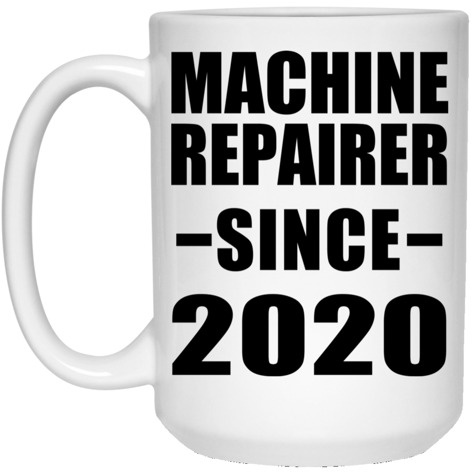 Machine Repairer Since 2020 - 15oz Coffee Mug