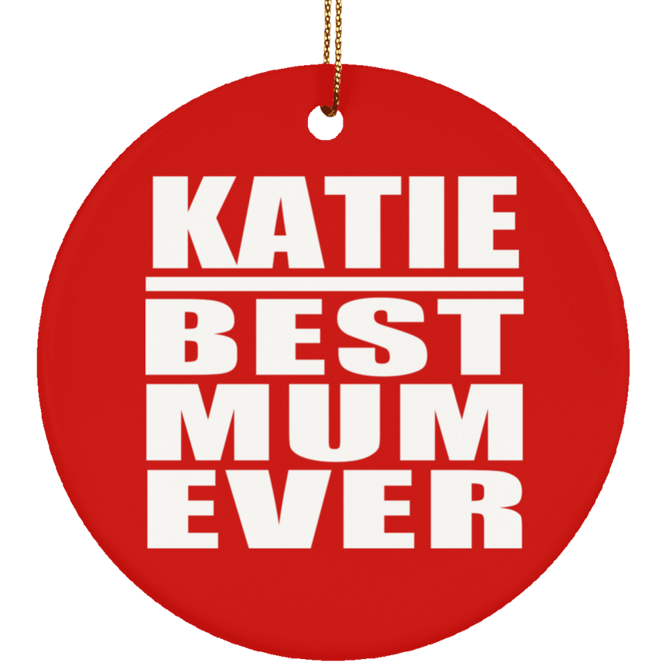 Katie Best Mum Ever - Circle Ornament