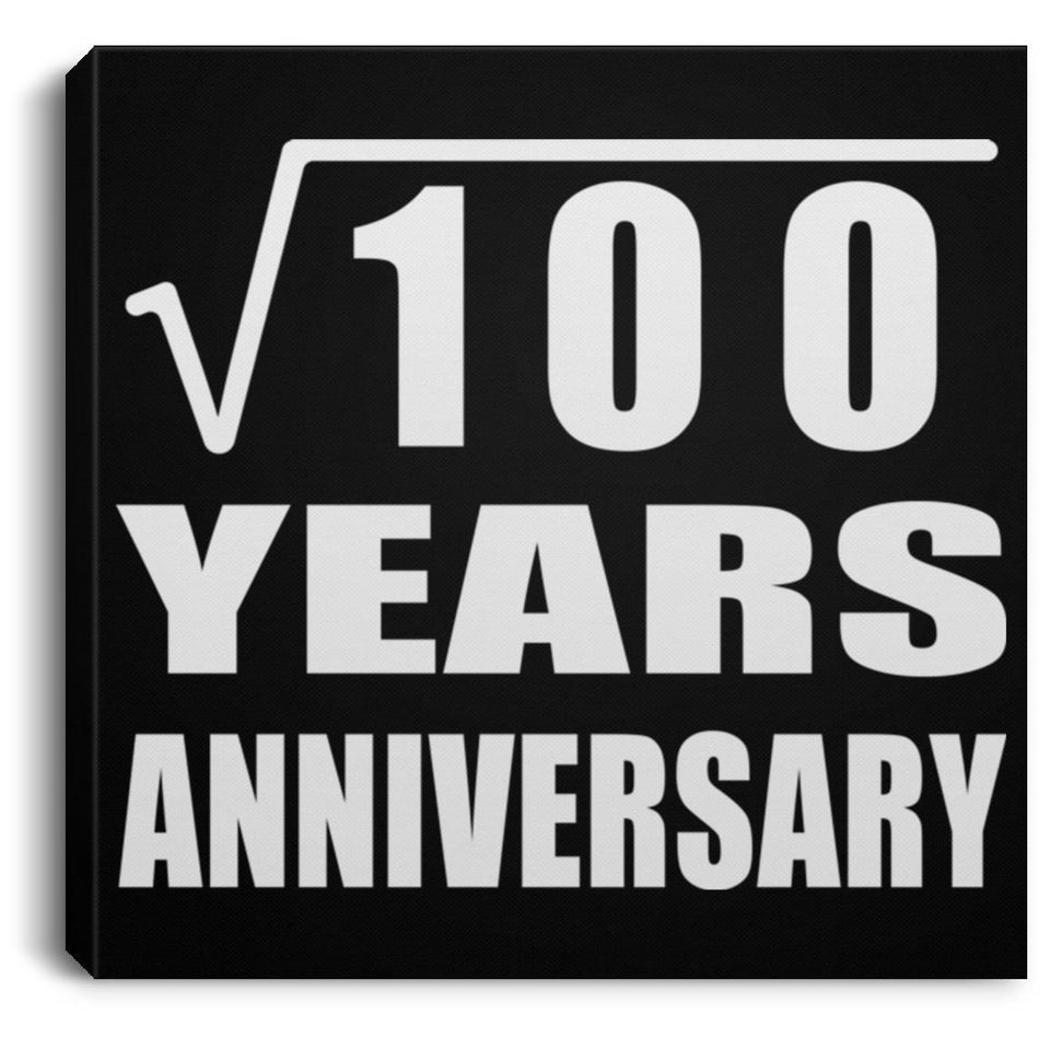 10th Anniversary Square Root of 100 Years Anniversary - Canvas Square