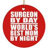 Surgeon By Day World's Best Mom By Night - Circle Ornament