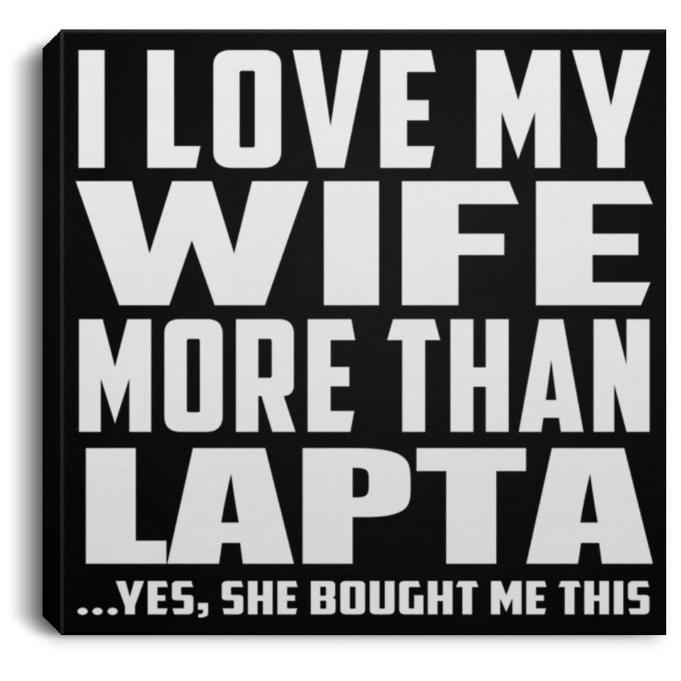 I Love My Wife More Than Lapta - Canvas Square