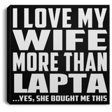 I Love My Wife More Than Lapta - Canvas Square