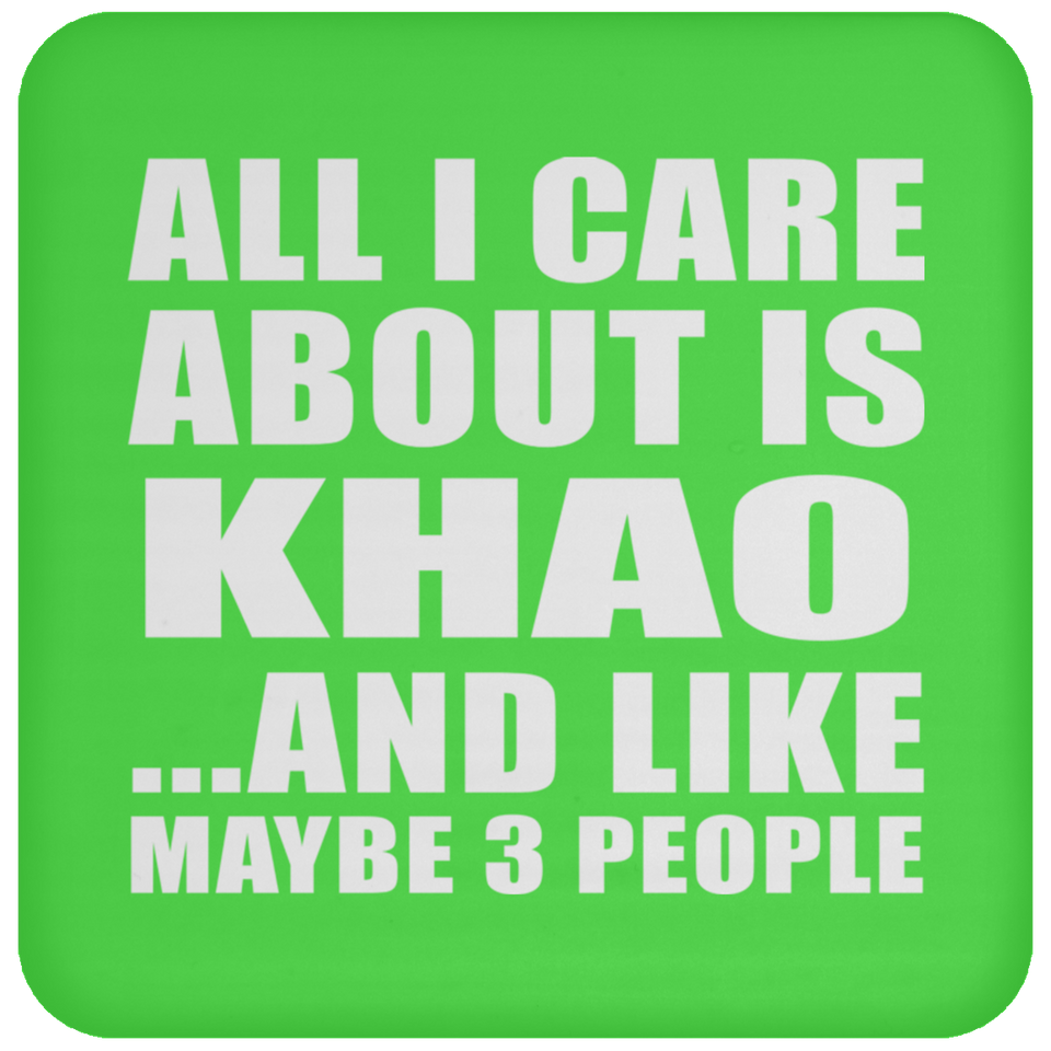 All I Care About Is Khao - Drink Coaster