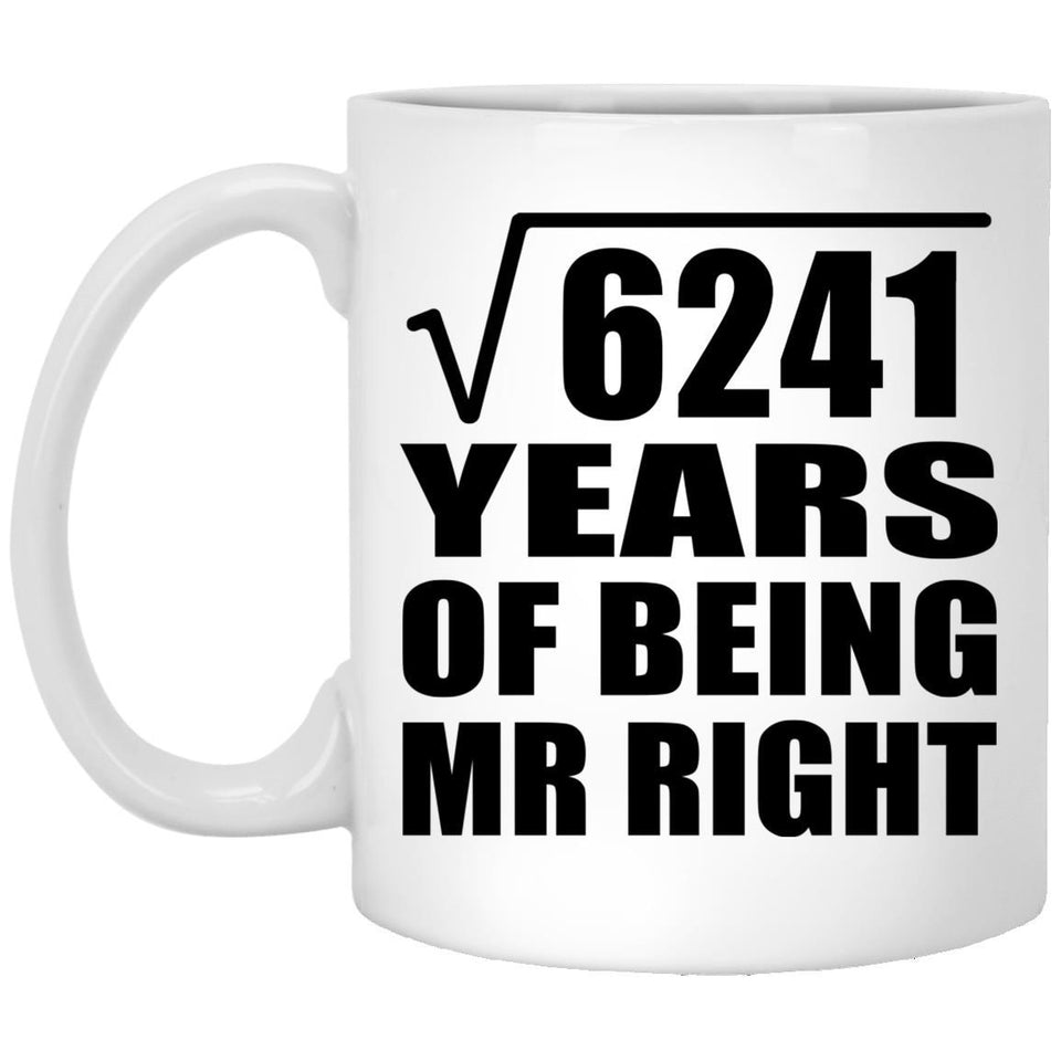 79th Anniversary Square Root of 6241 Years of Being Mr Right - 11oz Coffee Mug