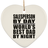 Salesperson By Day World's Best Dad By Night - Heart Ornament