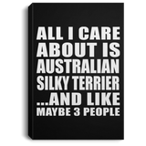 All I Care About Is Australian Silky Terrier - Canvas Portrait