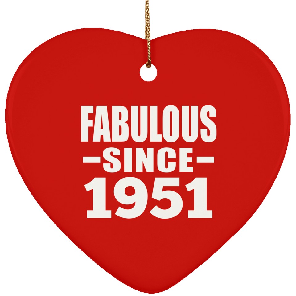 73rd Birthday Fabulous Since 1951 - Heart Ornament