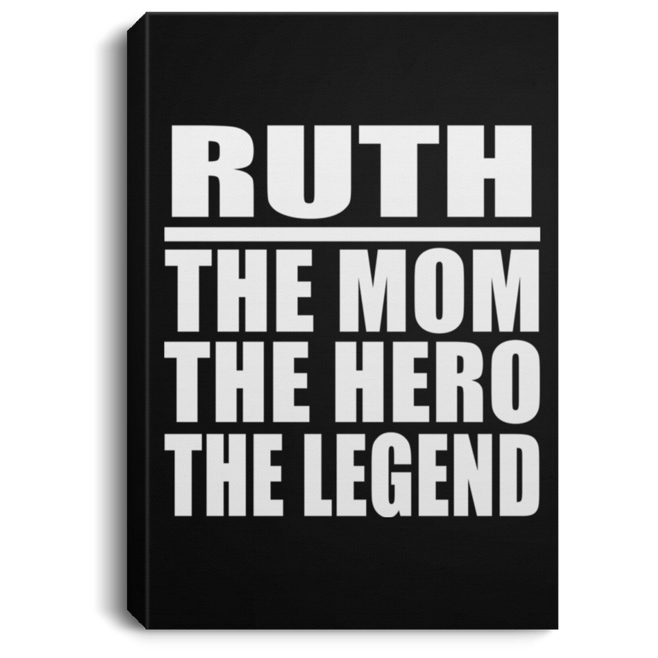 Ruth The Mom The Hero The Legend - Canvas Portrait