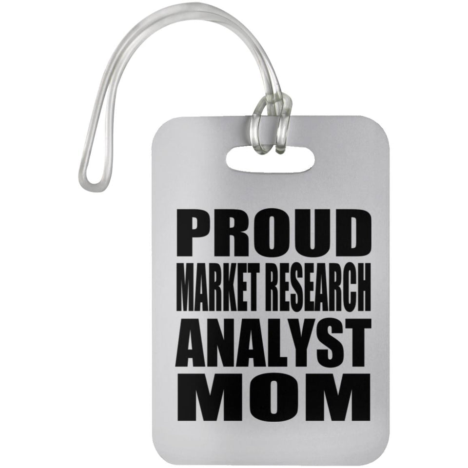 Proud Market Research Analyst Mom - Luggage Bag Tag