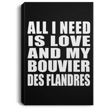 All I Need Is Love And My Bouvier Des Flandres - Canvas Portrait