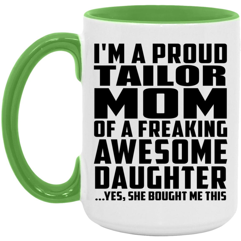 Proud Tailor Mom Of Awesome Daughter - 15oz Accent Mug Green