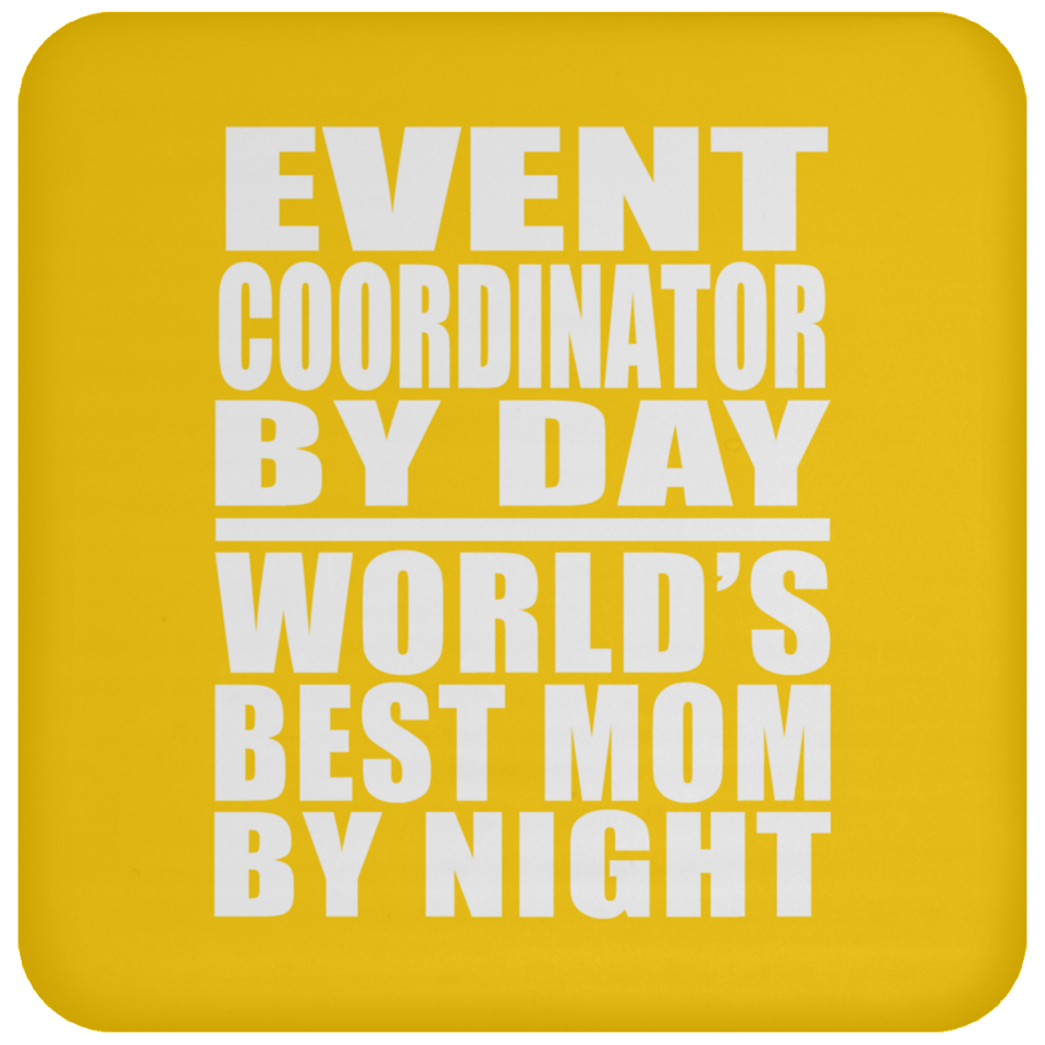Event Coordinator By Day World's Best Mom By Night - Drink Coaster