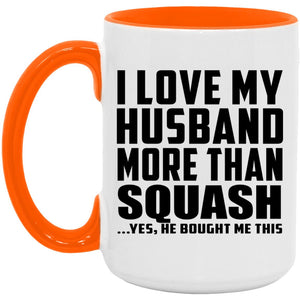 I Love My Husband More Than Squash - 15oz Accent Mug Orange