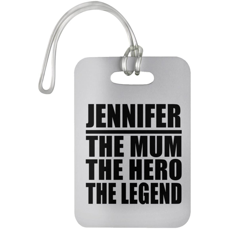 Jennifer The Mum The Hero The Legend - Luggage Bag Tag