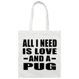 All I Need Is Love And A Pug - Tote Bag White
