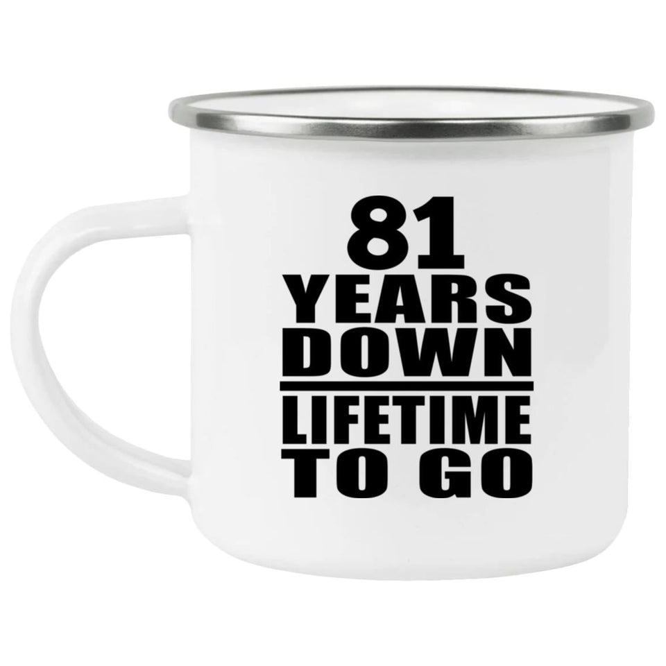 81st Anniversary 81 Years Down Lifetime To Go - 12oz Camping Mug
