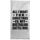 All I Want For Christmas Is My Australian Cattle Dog - Hand Towel