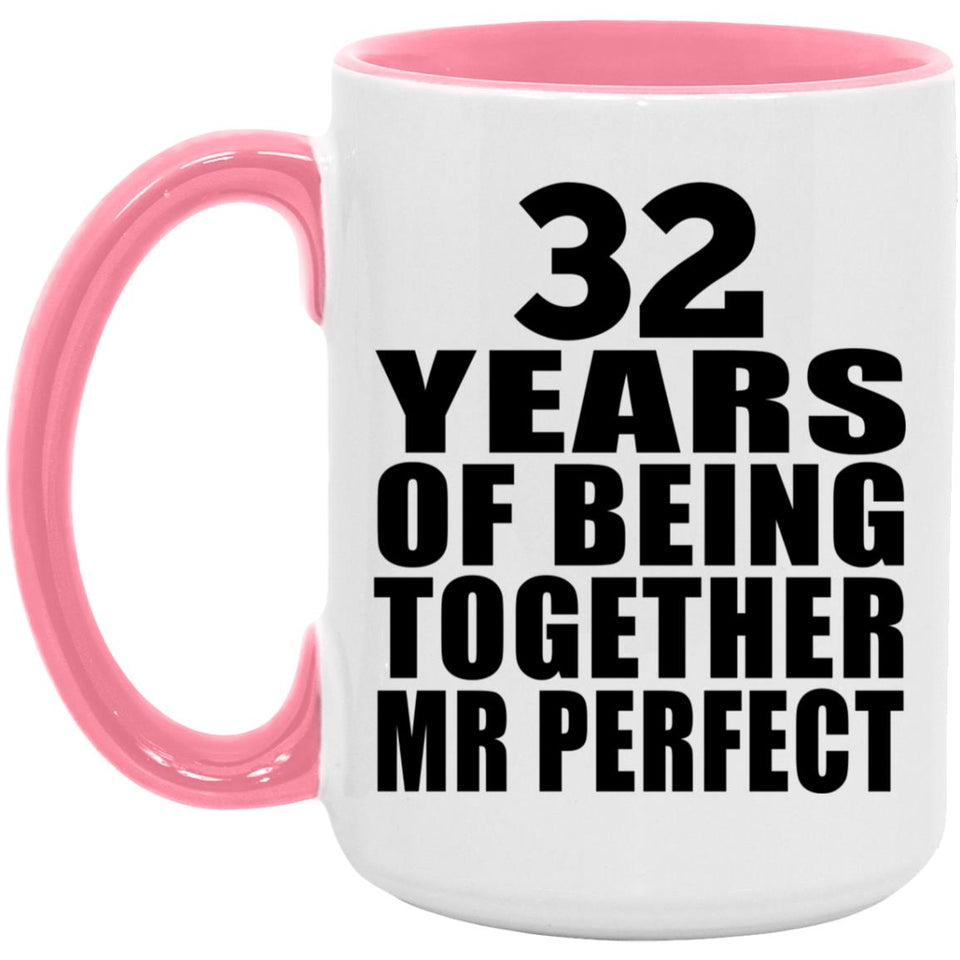 32nd Anniversary 32 Years Of Being Mr Perfect - 15oz Accent Mug Pink