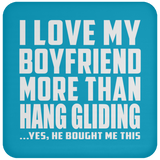 I Love My Boyfriend More Than Hang Gliding - Coaster
