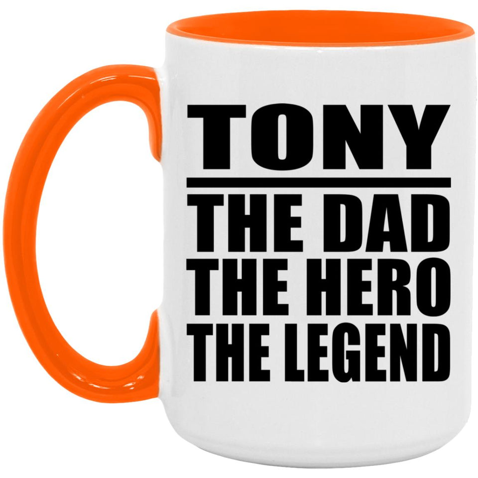 Tony The Dad The Hero The Legend - 15oz Accent Mug Orange