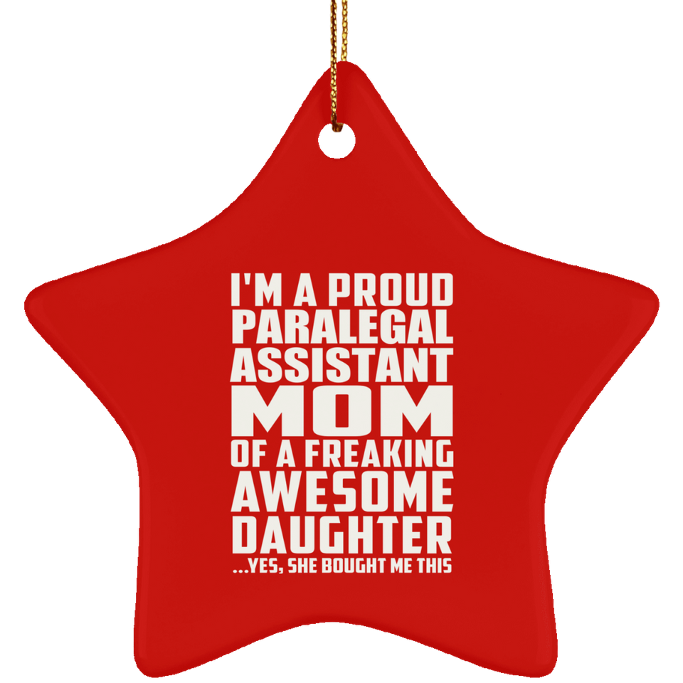 Proud Paralegal Assistant Mom Of Awesome Daughter - Star Ornament