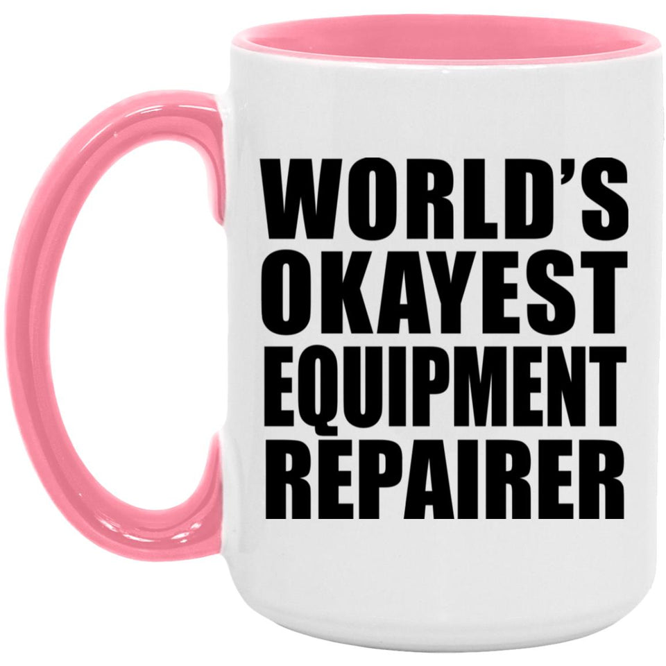 World's Okayest Equipment Repairer - 15oz Accent Mug Pink