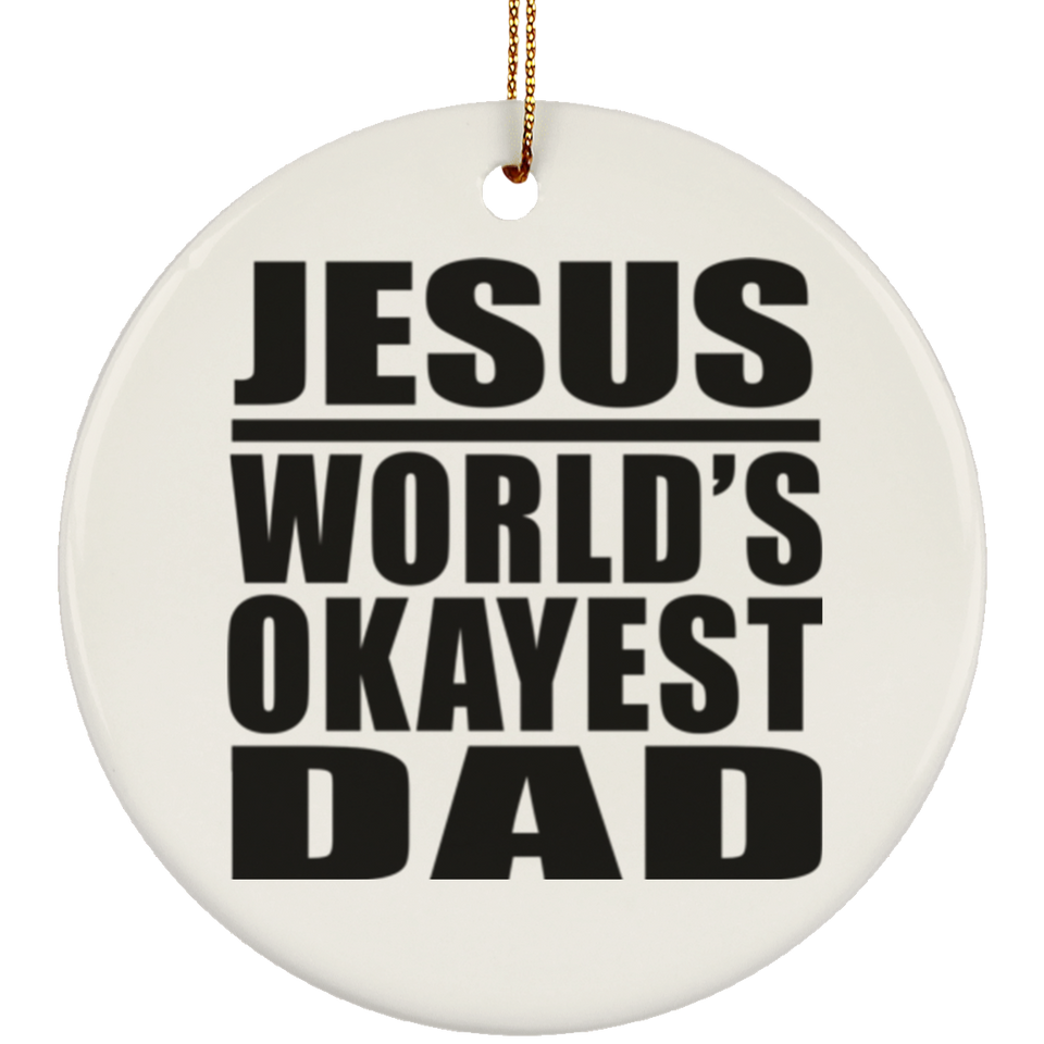 Jesus World's Okayest Dad - Circle Ornament