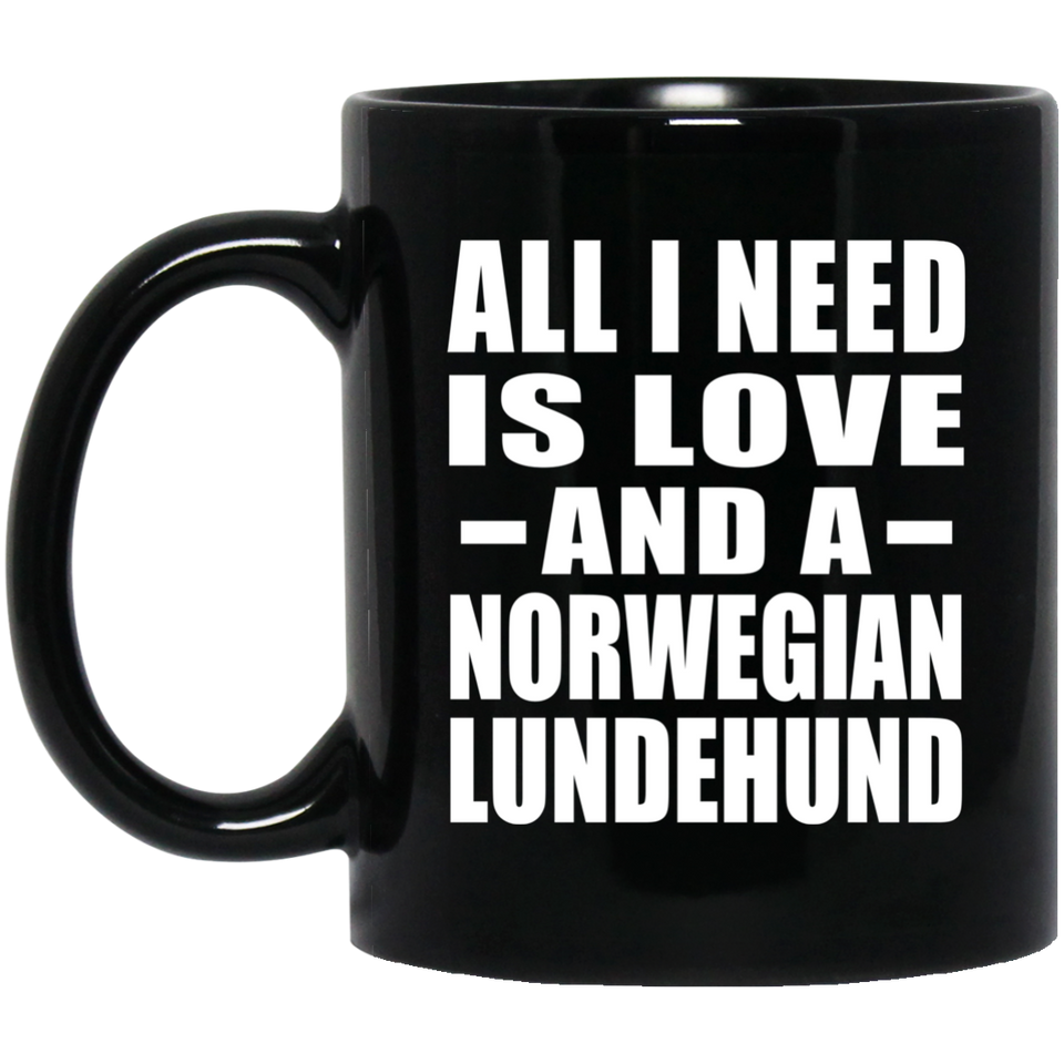 All I Need Is Love And A Norwegian Lundehund - 11 Oz Coffee Mug Black