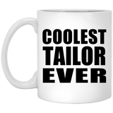 Coolest Tailor Ever - 11 Oz Coffee Mug