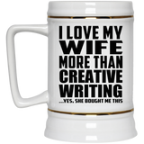 I Love My Wife More Than Creative Writing - Beer Stein