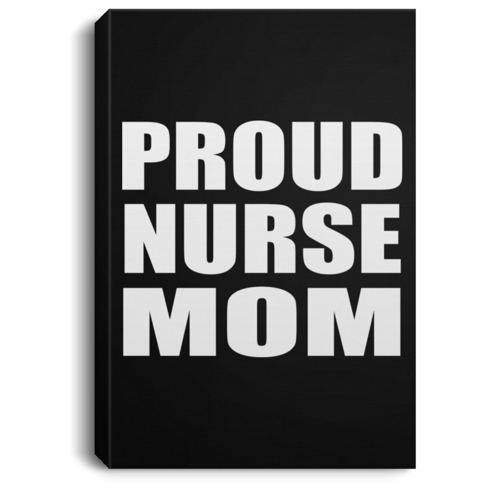 Proud Nurse Mom - Canvas Portrait