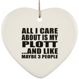 All I Care About Is My Plott - Heart Ornament