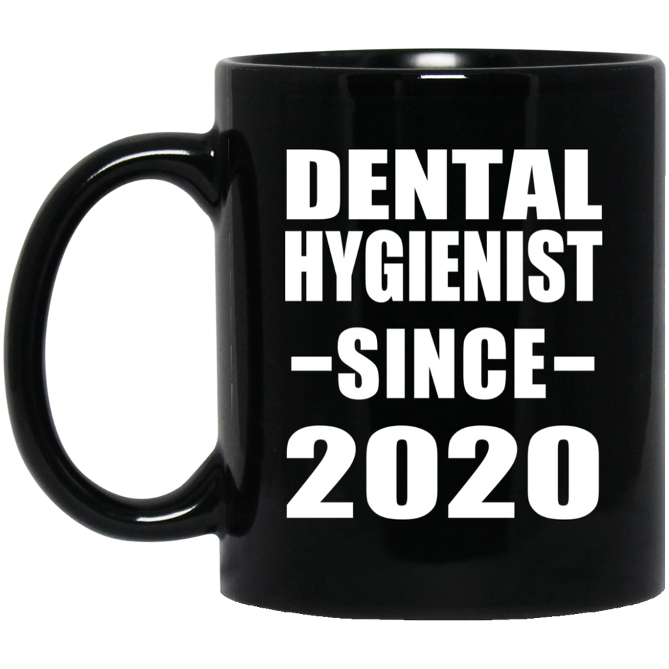 Dental Hygienist Since 2020 - 11oz Coffee Mug Black