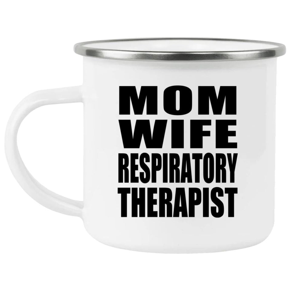 Mom Wife Respiratory Therapist - 12oz Camping Mug