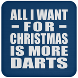 All I Want For Christmas Is More Darts - Coaster