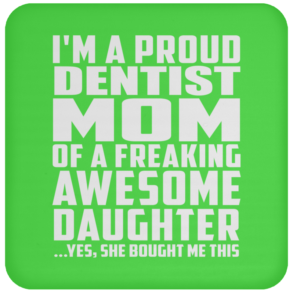 Proud Dentist Mom Of Awesome Daughter - Drink Coaster