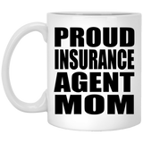 Proud Insurance Agent Mom - 11oz Coffee Mug