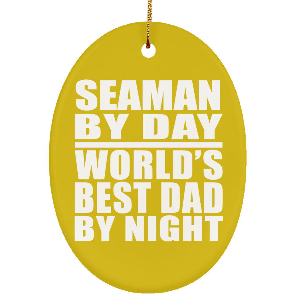 Seaman By Day World's Best Dad By Night - Oval Ornament