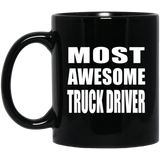 Most Awesome Truck Driver - 11 Oz Coffee Mug Black