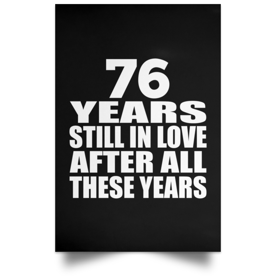 76th Anniversary 76 Years Still In Love After These Years - Poster Portrait