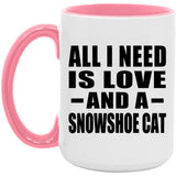 All I Need Is Love And A Snowshoe Cat - 15oz Accent Mug Pink