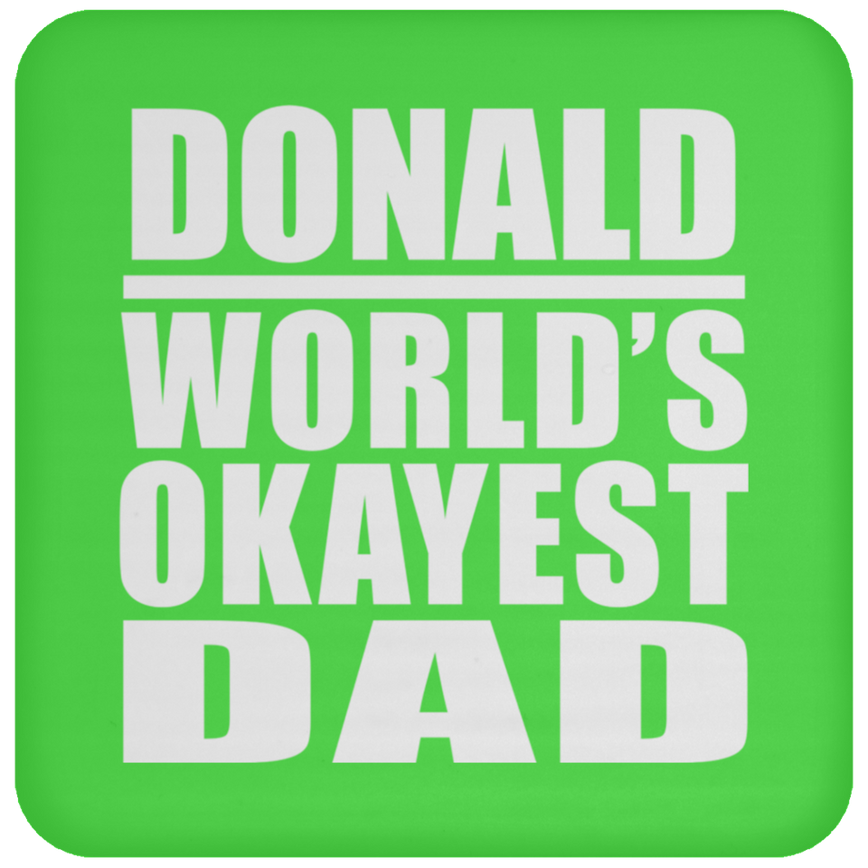 Donald World's Okayest Dad - Drink Coaster