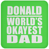 Donald World's Okayest Dad - Drink Coaster