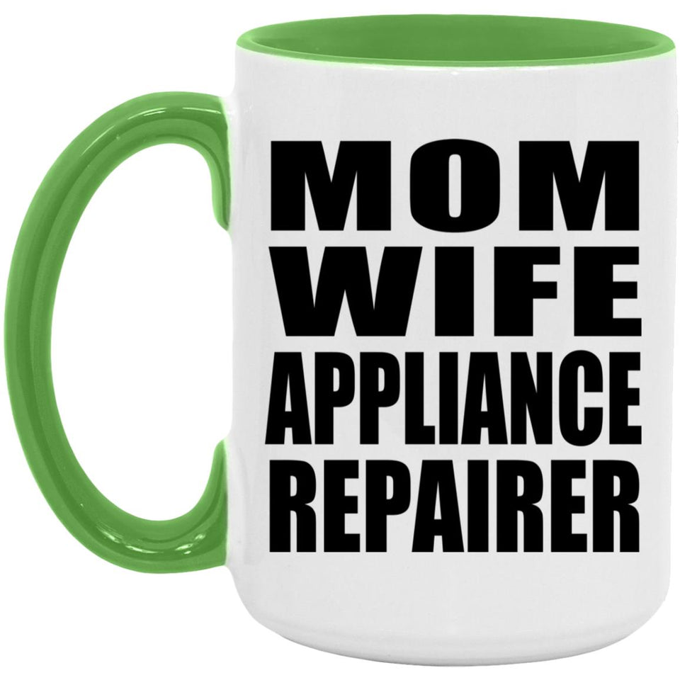 Mom Wife Appliance Repairer - 15oz Accent Mug Green