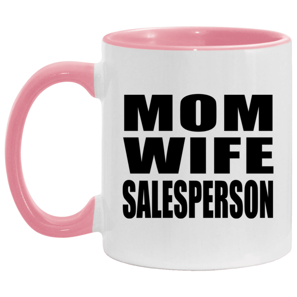 Mom Wife Salesperson - 11oz Accent Mug Pink