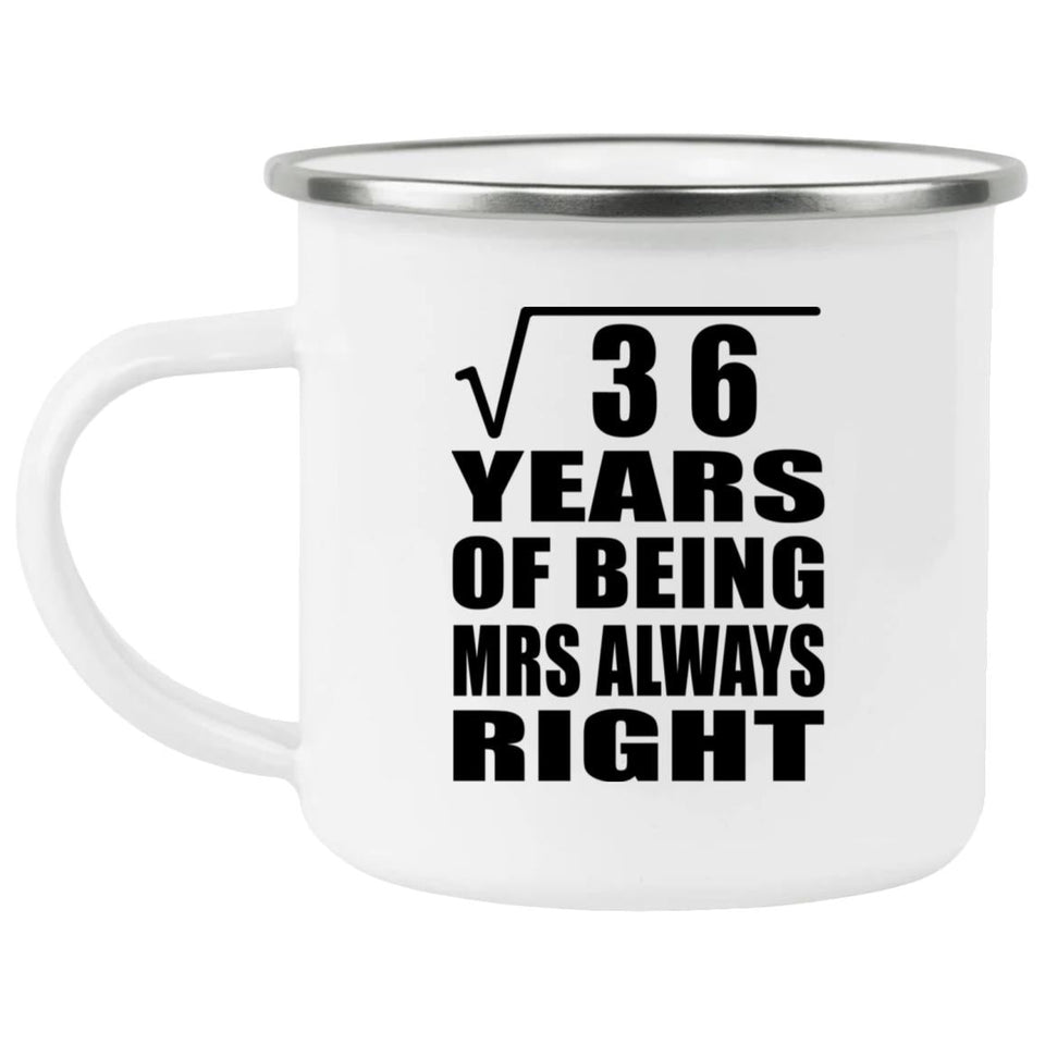 6th Anniversary Square Root of 36 Years Mrs Always Right - 12oz Camping Mug