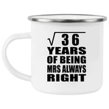 6th Anniversary Square Root of 36 Years Mrs Always Right - 12oz Camping Mug