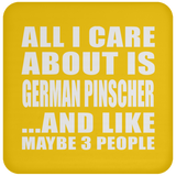 All I Care About Is German Pinscher - Drink Coaster