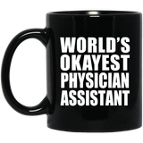 World's Okayest Physician Assistant - 11 Oz Coffee Mug Black