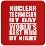 Nuclear Technician By Day World's Best Mom By Night - Drink Coaster